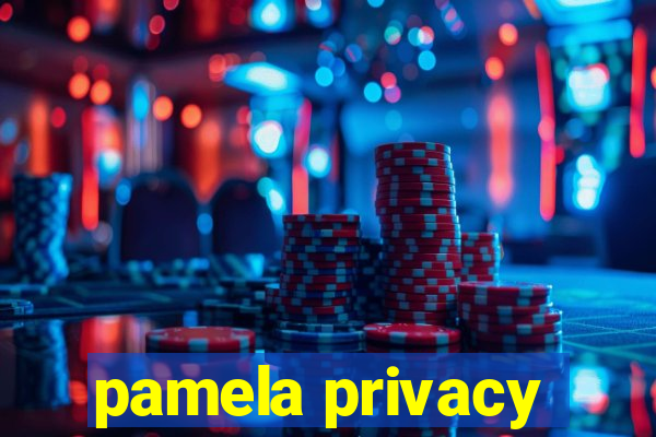 pamela privacy