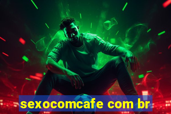 sexocomcafe com br