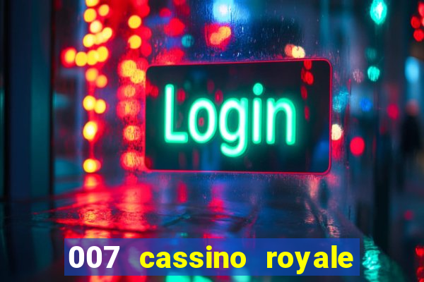 007 cassino royale dublado download