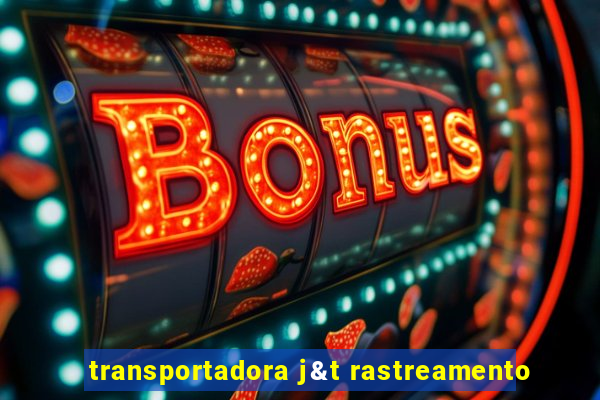 transportadora j&t rastreamento