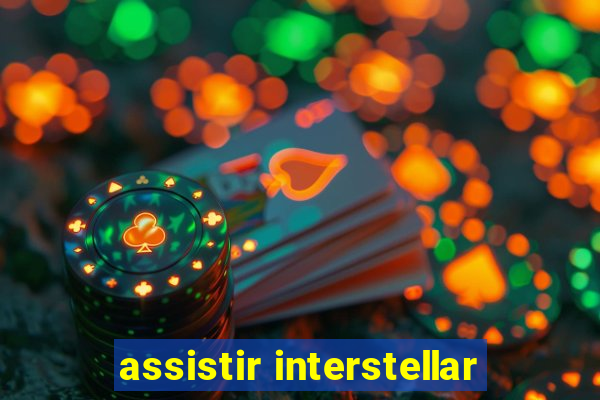 assistir interstellar