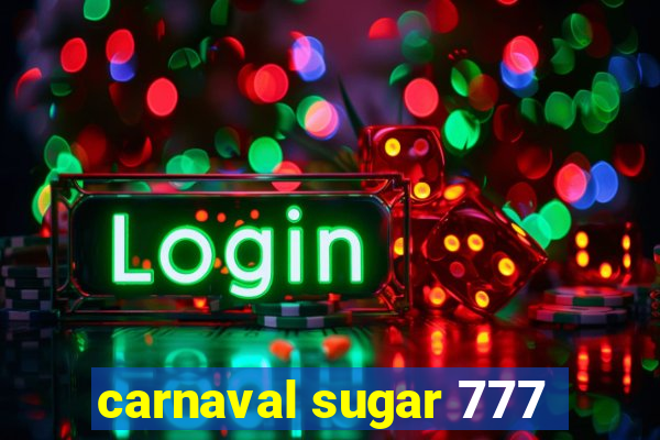 carnaval sugar 777