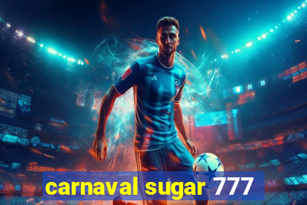 carnaval sugar 777