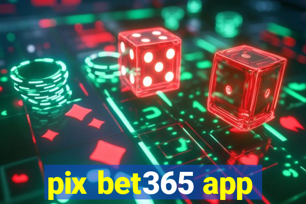 pix bet365 app