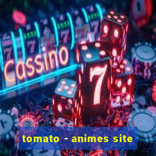 tomato - animes site