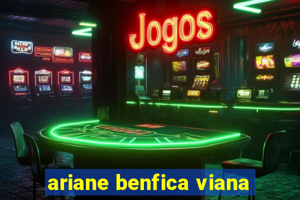 ariane benfica viana