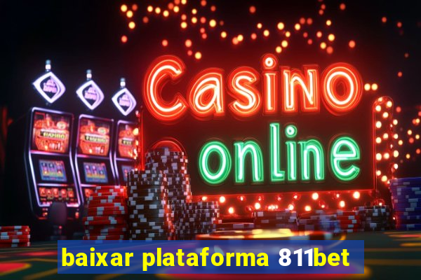 baixar plataforma 811bet