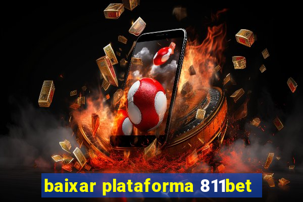 baixar plataforma 811bet