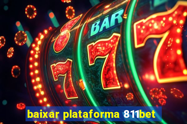 baixar plataforma 811bet