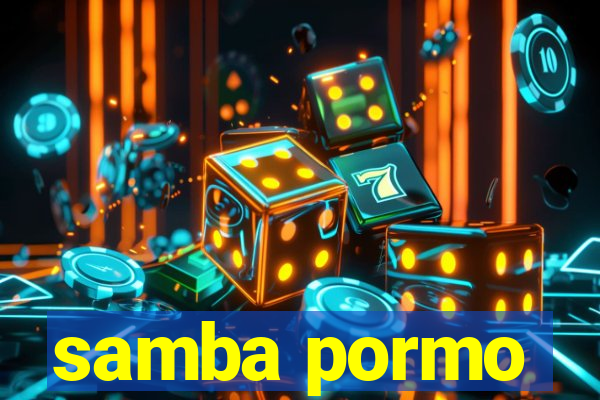 samba pormo