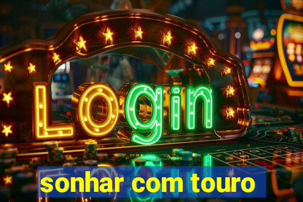 sonhar com touro