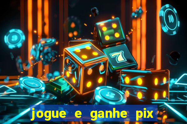 jogue e ganhe pix na hora