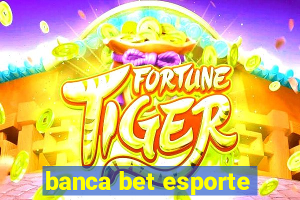 banca bet esporte