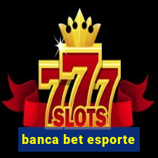 banca bet esporte