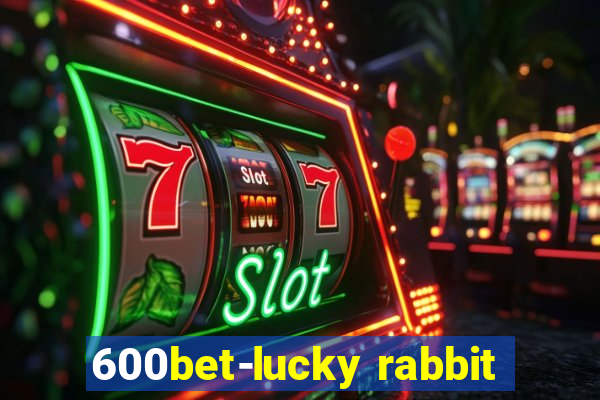 600bet-lucky rabbit