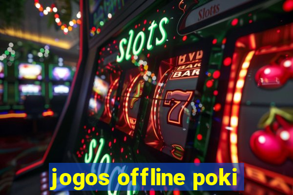 jogos offline poki