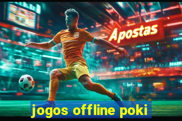 jogos offline poki