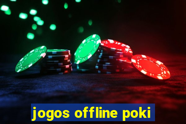 jogos offline poki