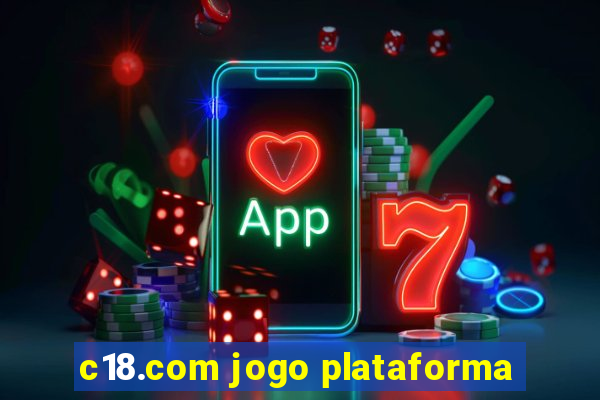 c18.com jogo plataforma