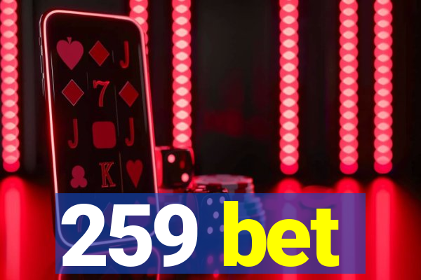 259 bet