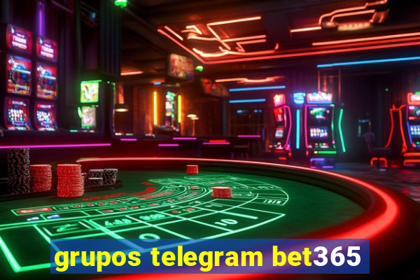 grupos telegram bet365