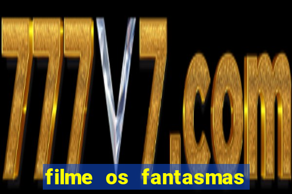 filme os fantasmas de scrooge