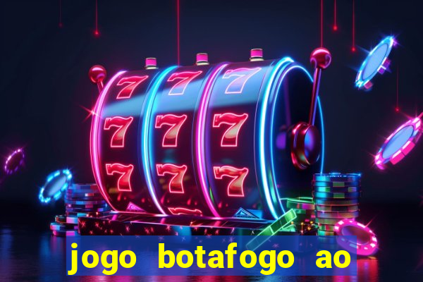 jogo botafogo ao vivo hd