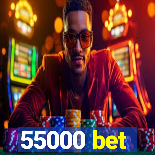 55000 bet