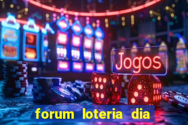 forum loteria dia de sorte