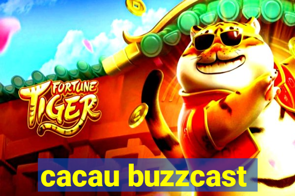 cacau buzzcast