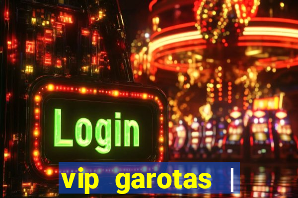 vip garotas | acompanhantes santa maria