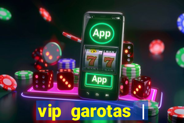 vip garotas | acompanhantes santa maria