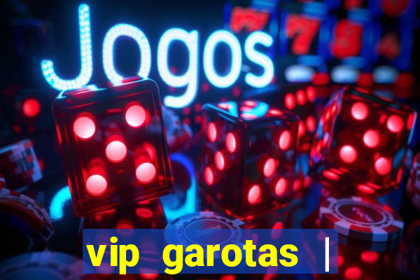 vip garotas | acompanhantes santa maria