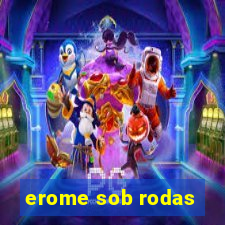 erome sob rodas