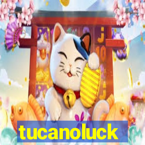 tucanoluck