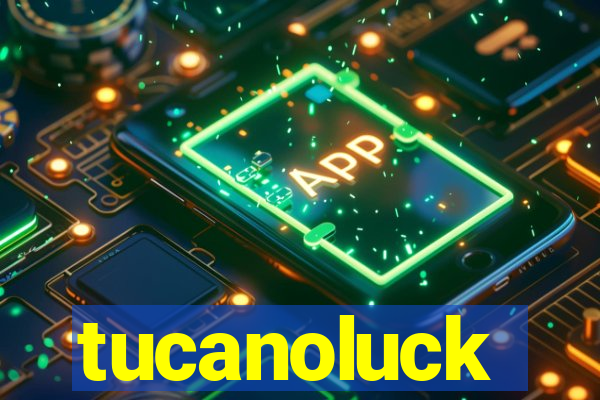 tucanoluck