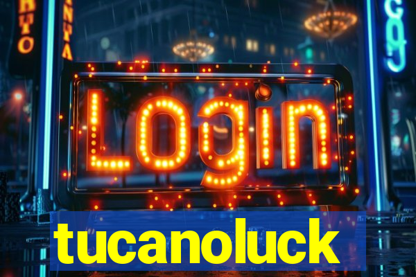 tucanoluck