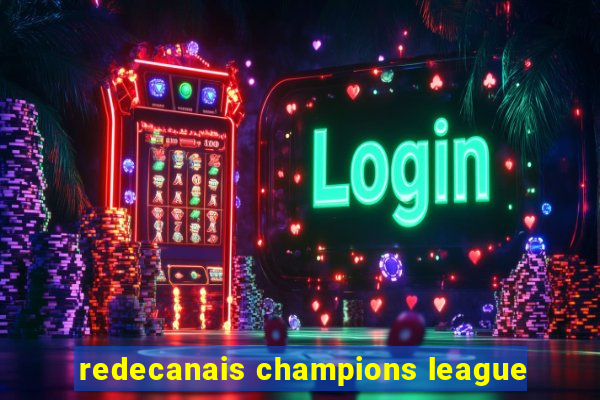 redecanais champions league