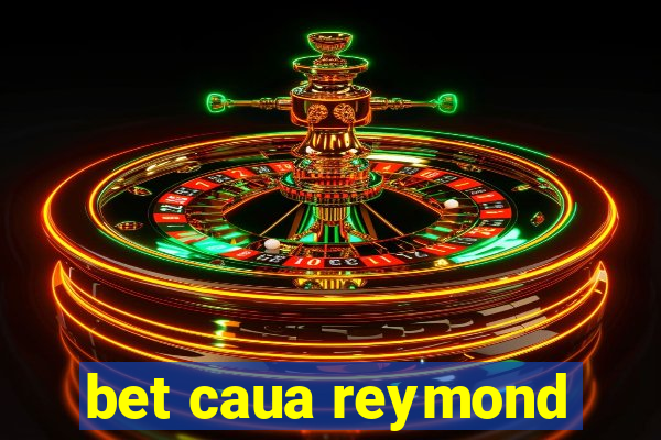 bet caua reymond