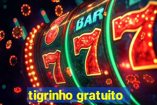 tigrinho gratuito