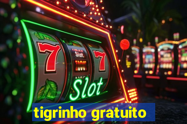 tigrinho gratuito