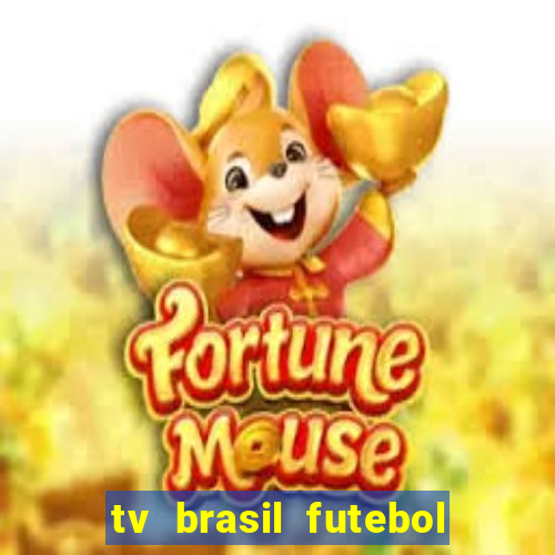 tv brasil futebol da hora