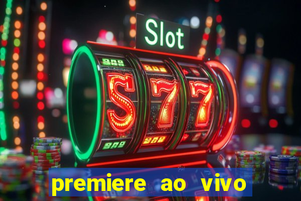 premiere ao vivo em hd