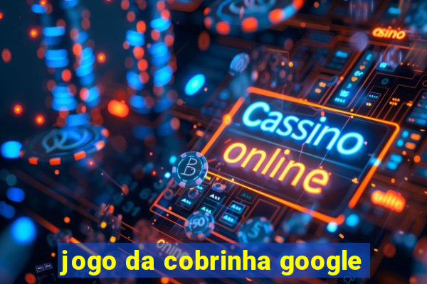 jogo da cobrinha google