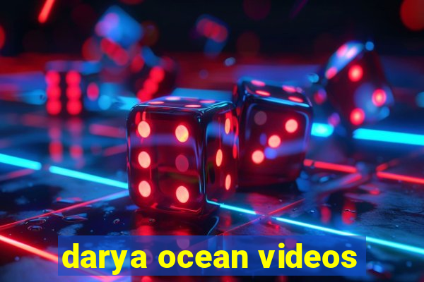 darya ocean videos