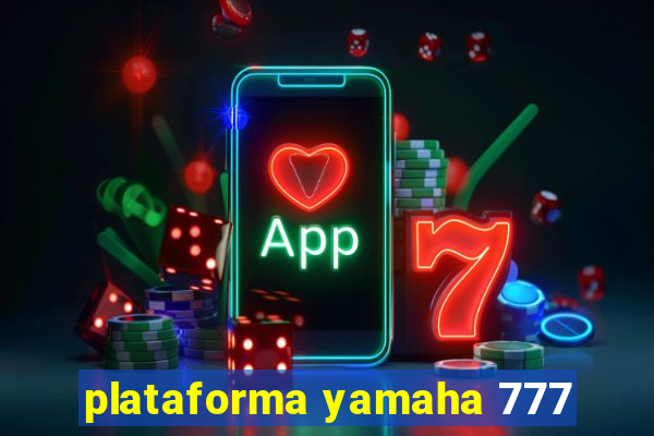 plataforma yamaha 777