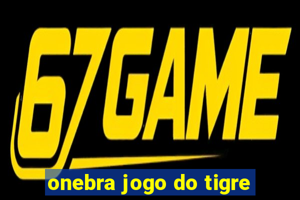 onebra jogo do tigre