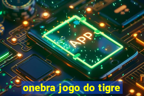 onebra jogo do tigre