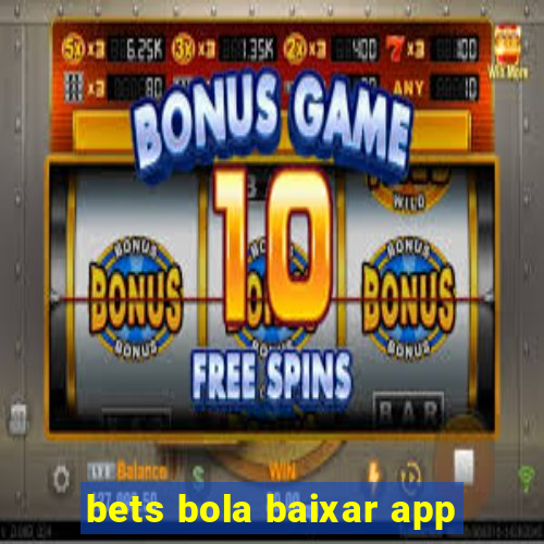 bets bola baixar app