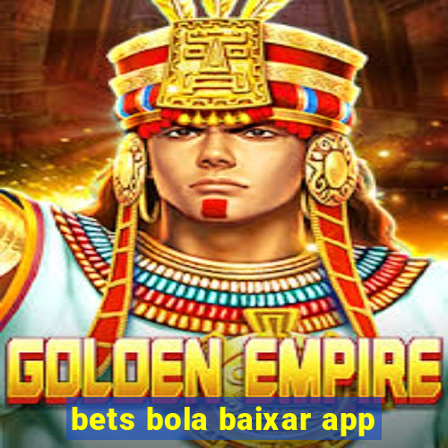 bets bola baixar app